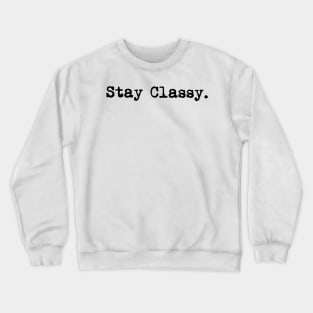 Copy of Stay classy. Typewriter simple text black Crewneck Sweatshirt